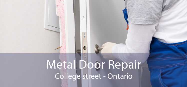 Metal Door Repair College street - Ontario