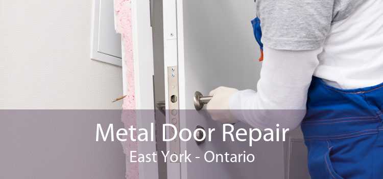 Metal Door Repair East York - Ontario