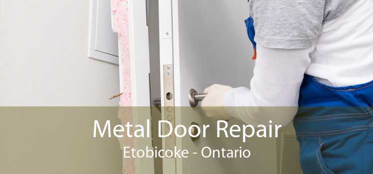 Metal Door Repair Etobicoke - Ontario