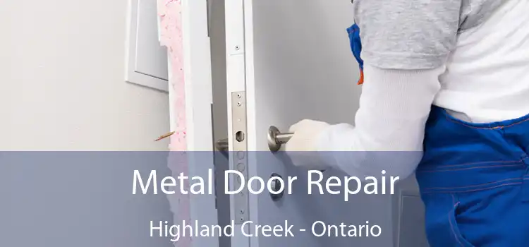 Metal Door Repair Highland Creek - Ontario