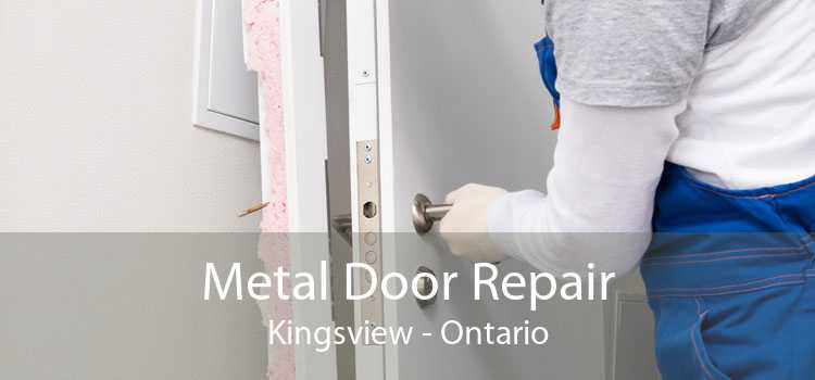 Metal Door Repair Kingsview - Ontario