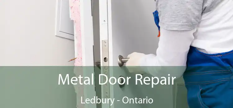 Metal Door Repair Ledbury - Ontario