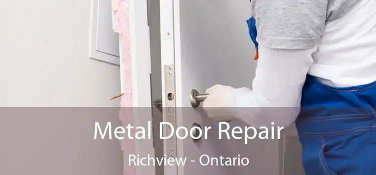 Metal Door Repair Richview - Ontario
