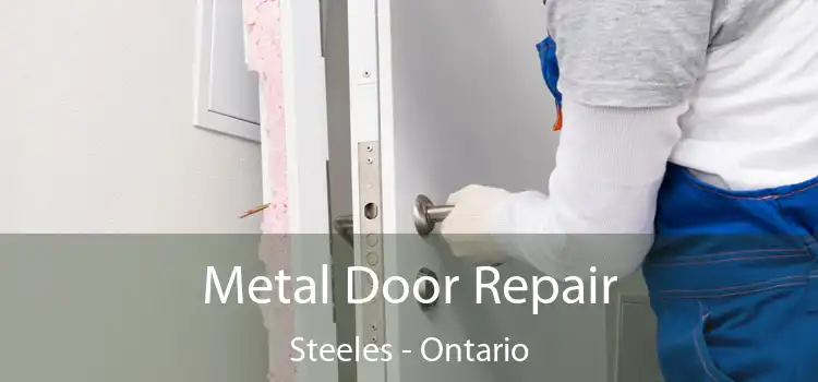 Metal Door Repair Steeles - Ontario