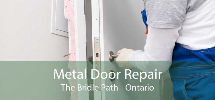 Metal Door Repair The Bridle Path - Ontario