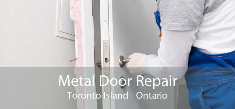 Metal Door Repair Toronto Island - Ontario