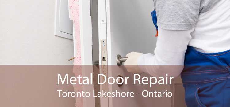Metal Door Repair Toronto Lakeshore - Ontario