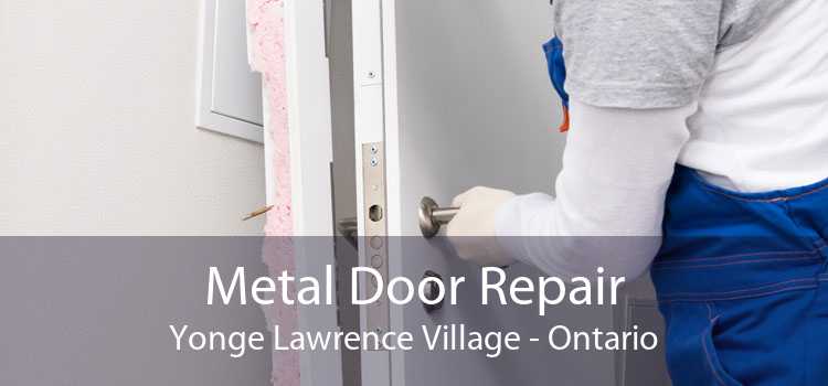 Metal Door Repair Yonge Lawrence Village - Ontario