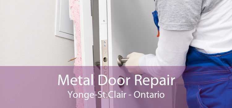Metal Door Repair Yonge-St.Clair - Ontario