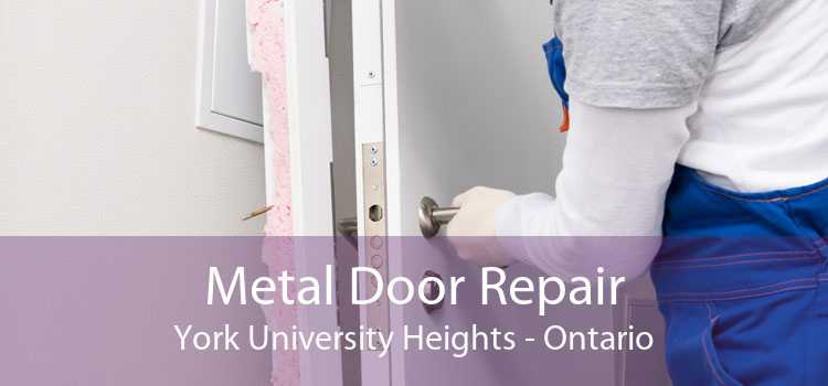 Metal Door Repair York University Heights - Ontario