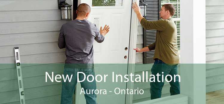 New Door Installation Aurora - Ontario