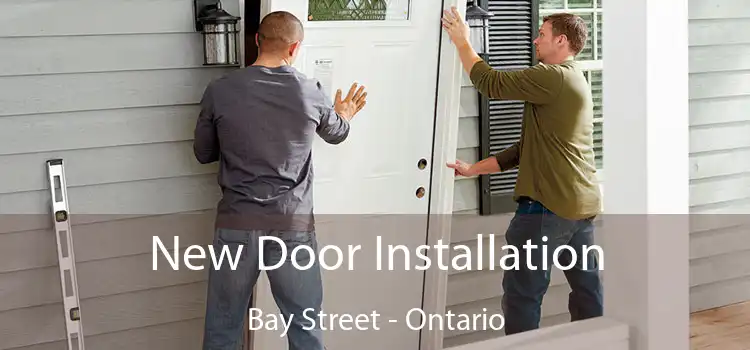 New Door Installation Bay Street - Ontario