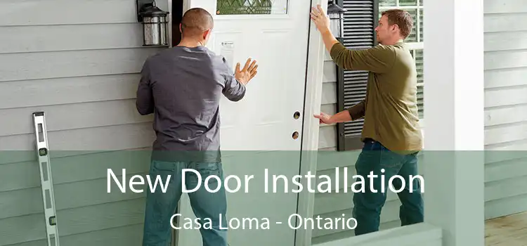 New Door Installation Casa Loma - Ontario