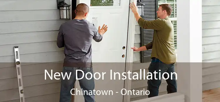 New Door Installation Chinatown - Ontario