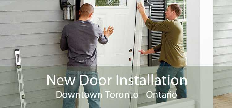 New Door Installation Downtown Toronto - Ontario