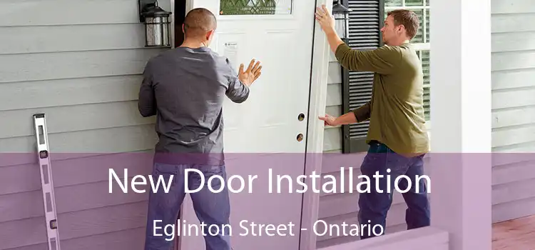 New Door Installation Eglinton Street - Ontario