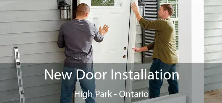 New Door Installation High Park - Ontario