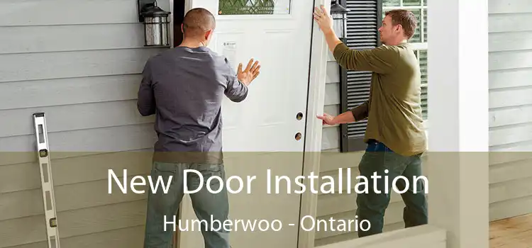 New Door Installation Humberwoo - Ontario