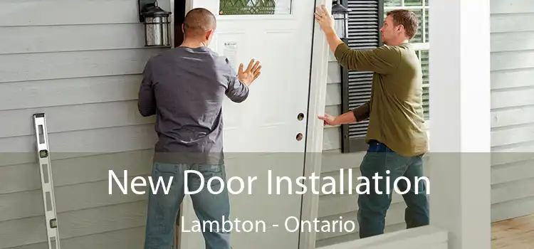 New Door Installation Lambton - Ontario