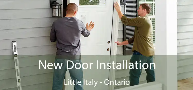 New Door Installation Little Italy - Ontario