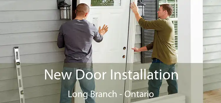 New Door Installation Long Branch - Ontario