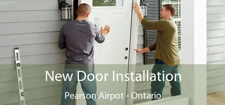 New Door Installation Pearson Airpot - Ontario