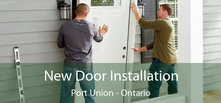New Door Installation Port Union - Ontario
