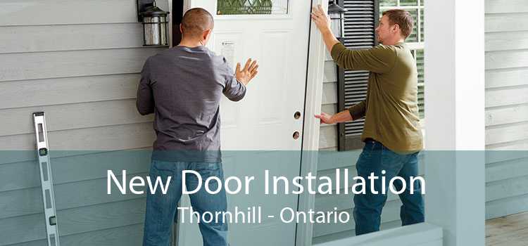 New Door Installation Thornhill - Ontario