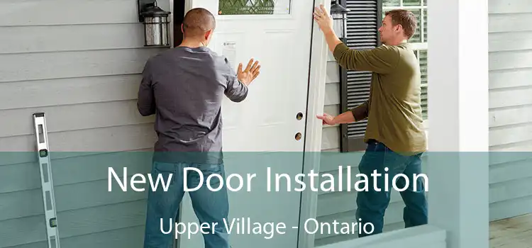 New Door Installation Upper Village - Ontario