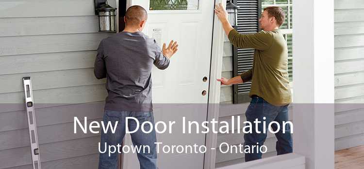 New Door Installation Uptown Toronto - Ontario