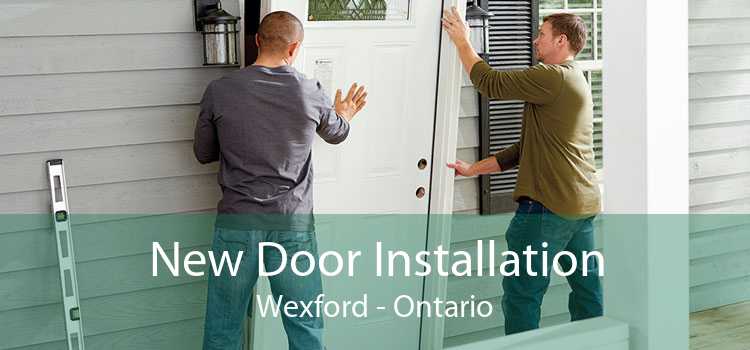 New Door Installation Wexford - Ontario