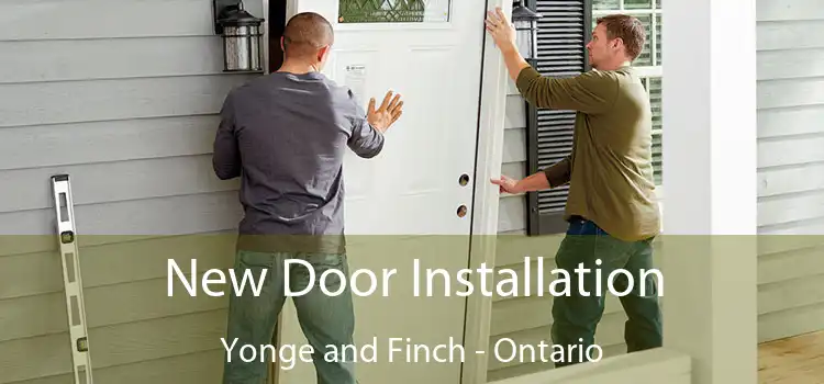 New Door Installation Yonge and Finch - Ontario