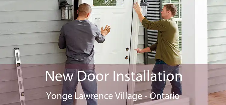 New Door Installation Yonge Lawrence Village - Ontario