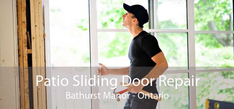 Patio Sliding Door Repair Bathurst Manor - Ontario