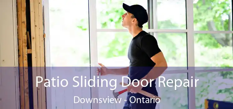 Patio Sliding Door Repair Downsview - Ontario