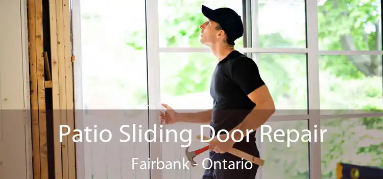 Patio Sliding Door Repair Fairbank - Ontario