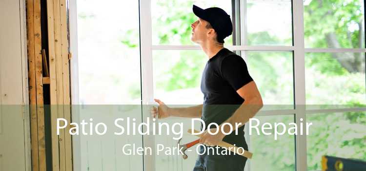 Patio Sliding Door Repair Glen Park - Ontario