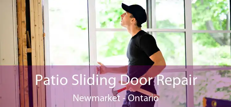 Patio Sliding Door Repair Newmarket - Ontario