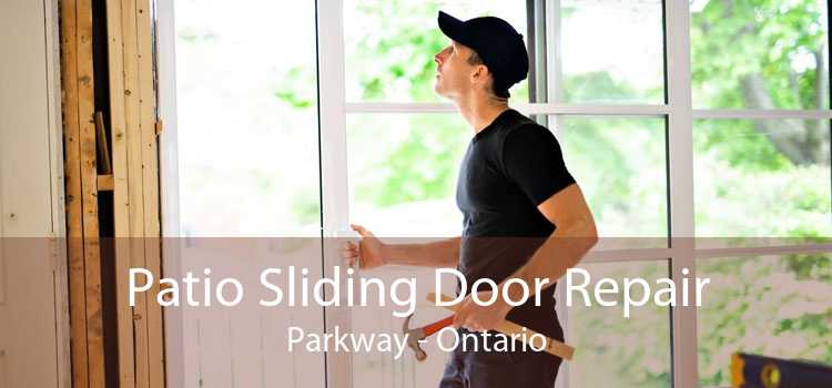 Patio Sliding Door Repair Parkway - Ontario