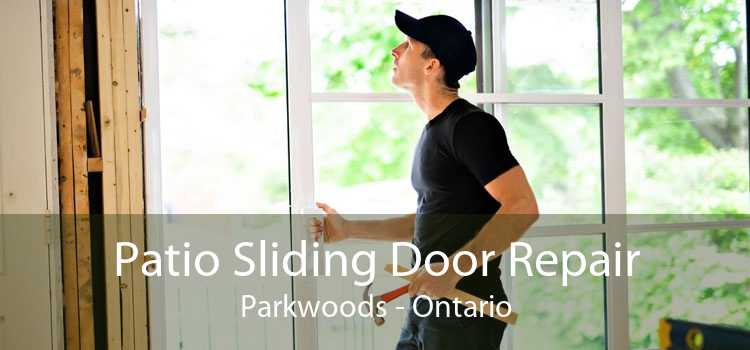 Patio Sliding Door Repair Parkwoods - Ontario