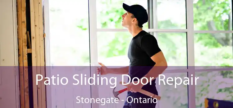 Patio Sliding Door Repair Stonegate - Ontario