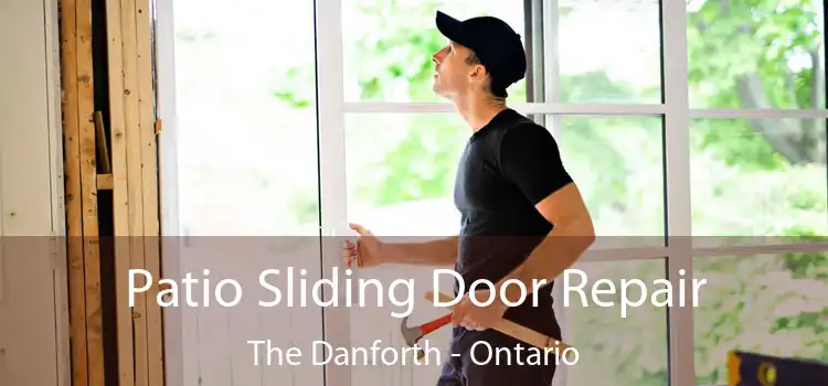 Patio Sliding Door Repair The Danforth - Ontario