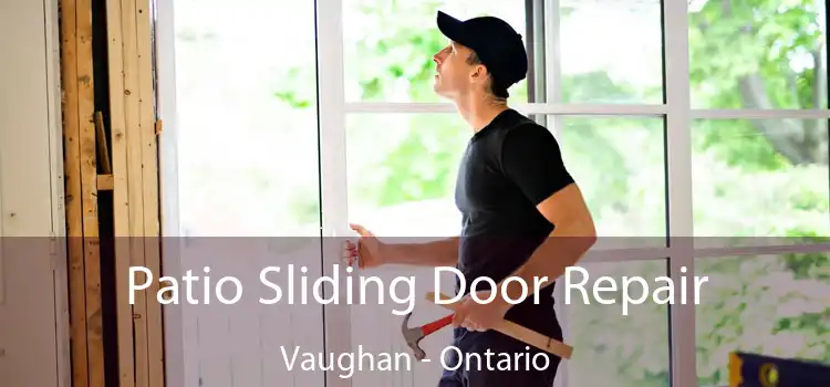 Patio Sliding Door Repair Vaughan - Ontario