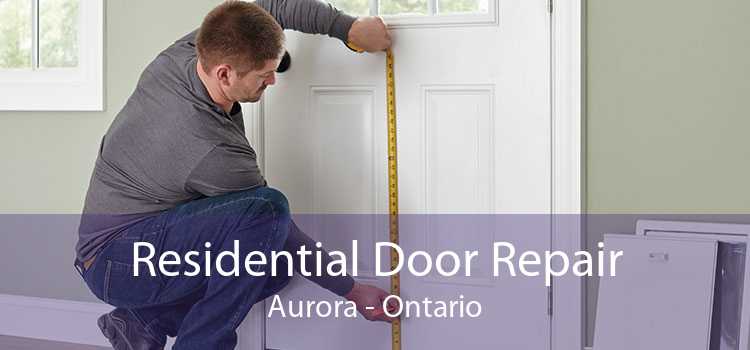 Residential Door Repair Aurora - Ontario