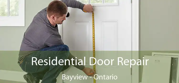 Residential Door Repair Bayview - Ontario