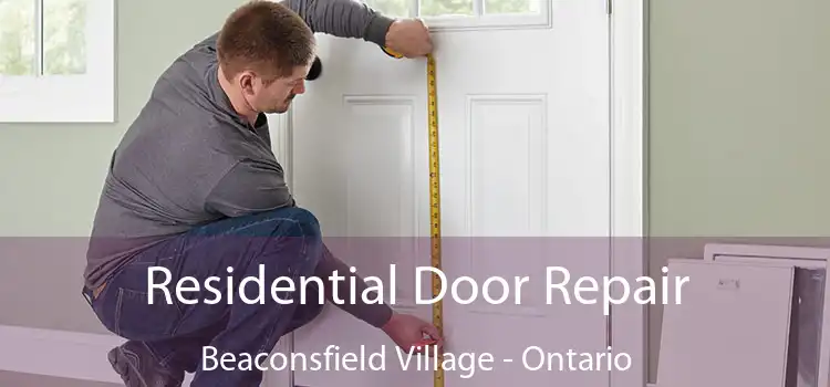 Residential Door Repair Beaconsfield Village - Ontario