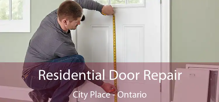 Residential Door Repair City Place - Ontario