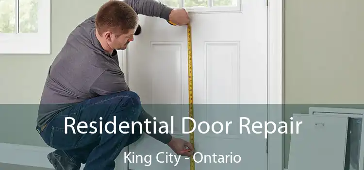 Residential Door Repair King City - Ontario
