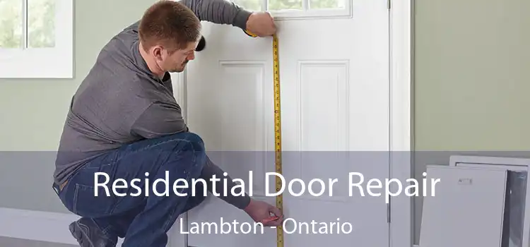Residential Door Repair Lambton - Ontario