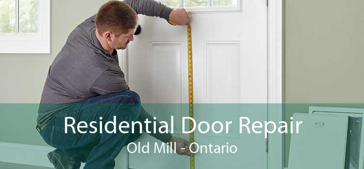 Residential Door Repair Old Mill - Ontario